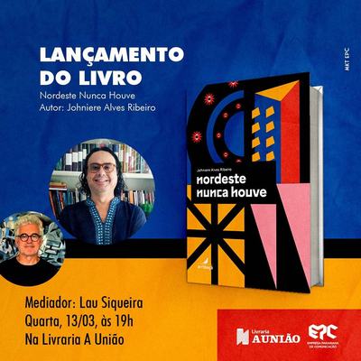 Livraria A União lança ‘Nordeste nunca houve’, nesta quarta-feira (13)